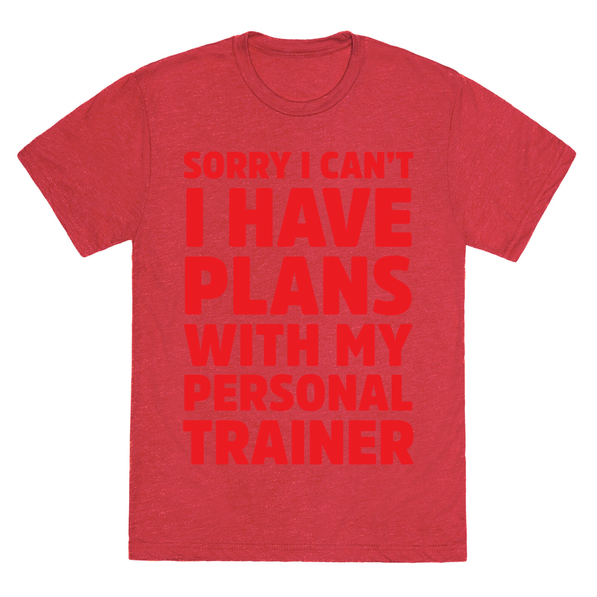 Sorry I Can't I Have Plans With My Personal Trainer Unisex Triblend Tee